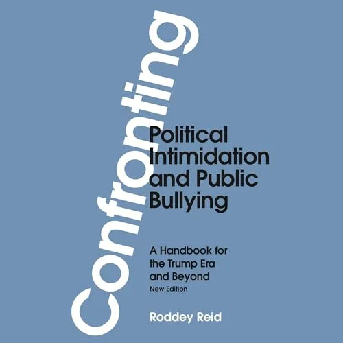 Confronting Political Intimidation and Public Bullying By Roddey Reid